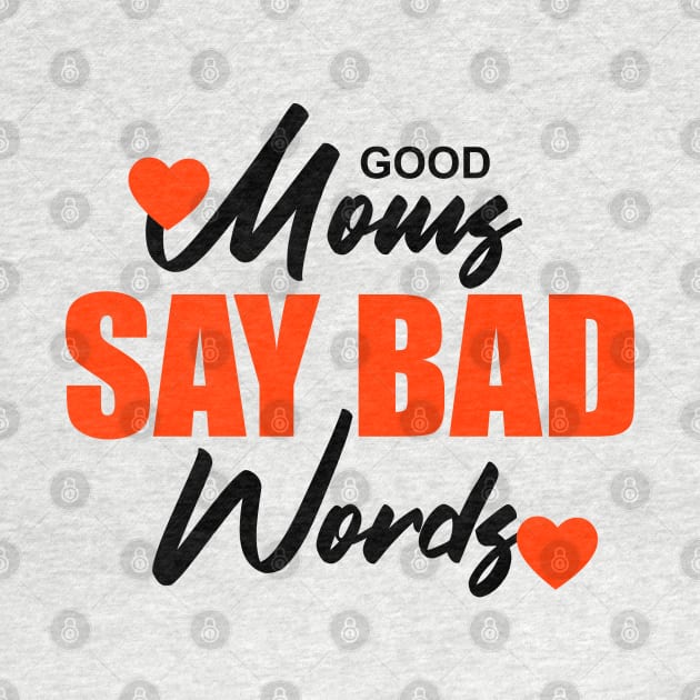 Good moms say bad words by Sanzida Design